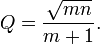 Q = \frac{\sqrt{mn}}{m+1}.